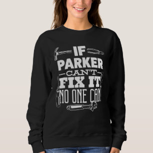 If Parker Can't Fix It No One Can Handyman Fix It Sweatshirt