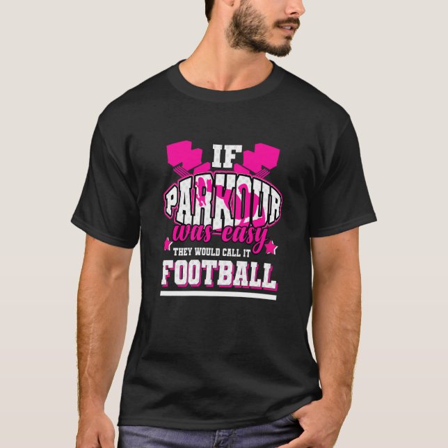 If Parkour Was Easy They'd Call It Football T-Shirt (Front)