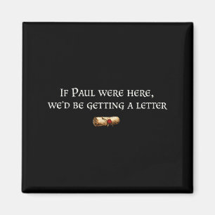 If paul here be getting a letter joke funny quote magnet