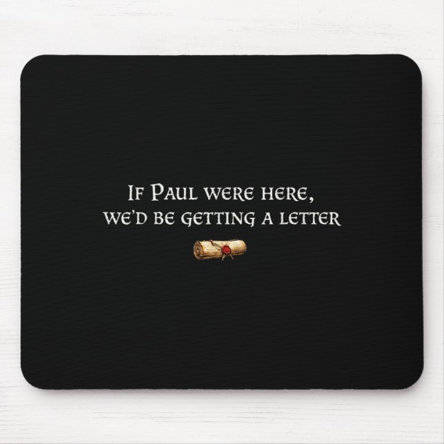 If paul here be getting a letter joke funny quote mouse pad (Front)