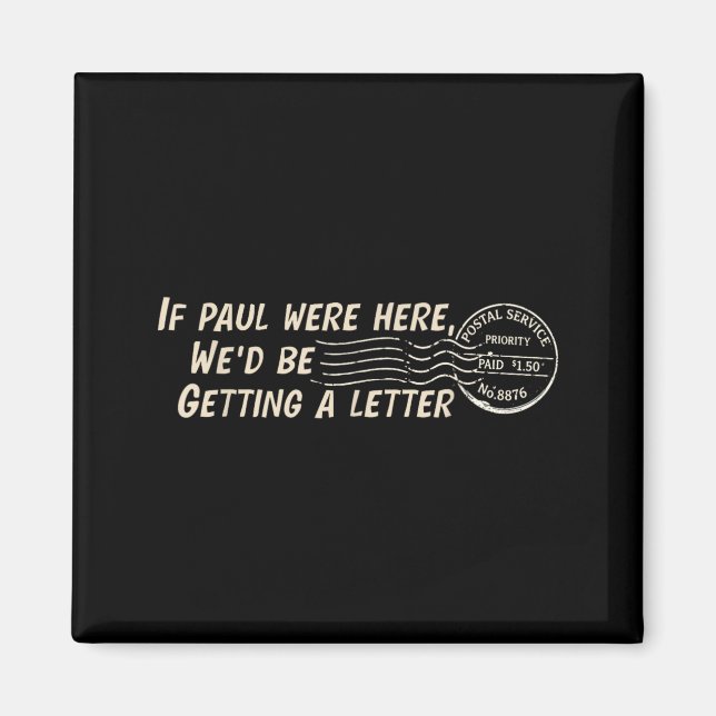 If Paul Here Wed Be Getting A Letter Christian Magnet (Front)