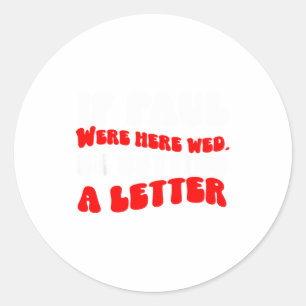 If Paul Were Here We&# ; d Be Getting A Letter Fun Classic Round Sticker