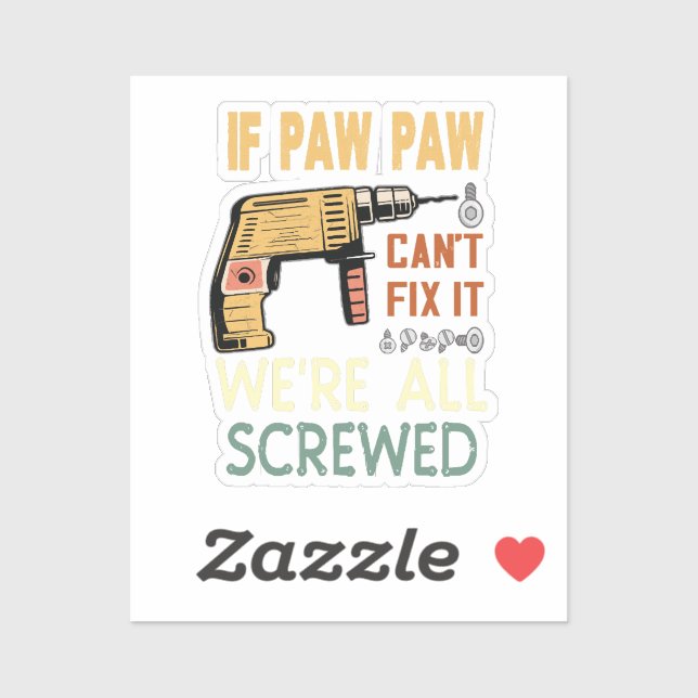  If paw paw cant fix it we are all screwed..father (Sheet)
