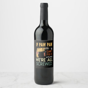  If paw paw cant fix it we are all screwed..father Wine Label