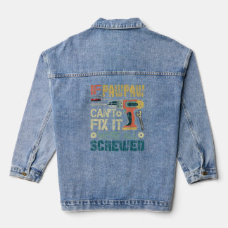 If Pawpaw Can't Fix it We're All Screwed Funny Fat Denim Jacket