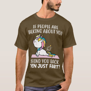 If People Are Talking About You Behind Unicorn Fun T-Shirt
