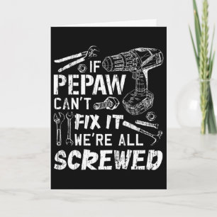 If Pepaw Can&# t Fix It We&# re All Screwed Fath Card