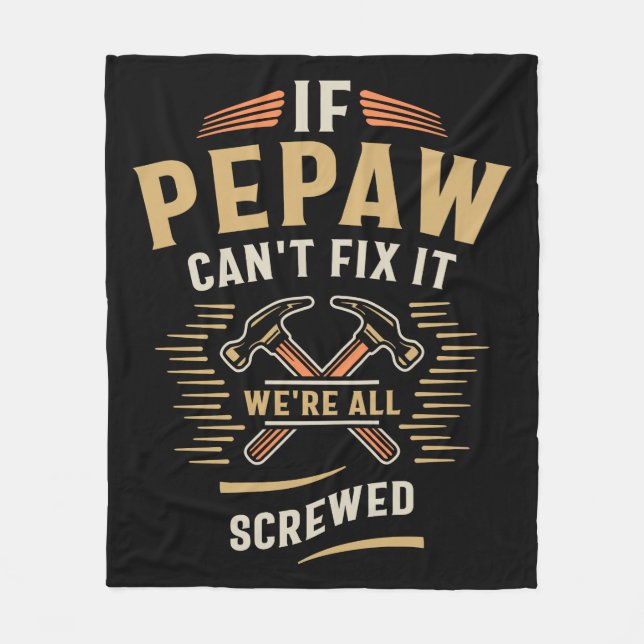If Pepaw Cant Fix It Funny Handyman Grandpa Fleece Blanket (Front)