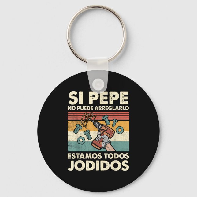 If Pepe Can't Fix - Mexican Spanish Name  Key Ring (Front)