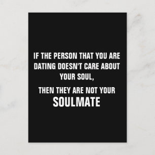 IF PERSON ARE DATING DOESN'T CARE ABOUT YOUR SOUL POSTCARD