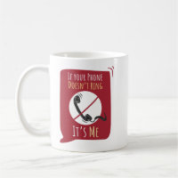 If Phone Doesn't Ring, It's Me Sarcasm Novelty