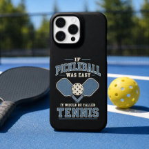If Pickleball Was Easy - It Would Be Called Tennis