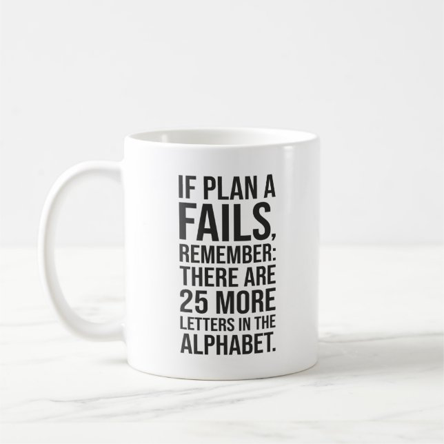 If Plan A Fails - Funny Success Motivational Coffee Mug (Left)
