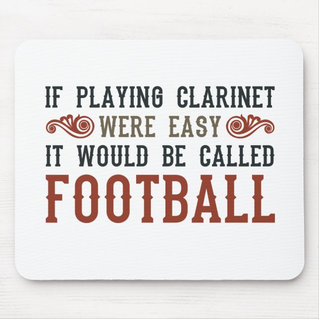 If Playing Clarinet Were easy Mouse Pad (Front)