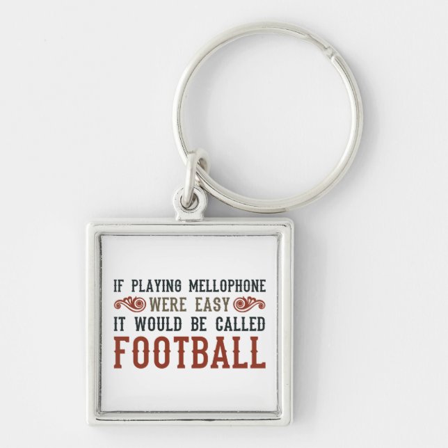 If Playing Mellophone Were Easy Key Ring (Front)