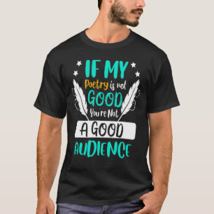 If Poetry Is Not Good Writer Poet Reader Poems  Gr T-Shirt