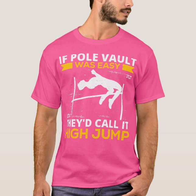 If Pole Vault Was Easy They'D Call It High Jump Po T-Shirt (Front)