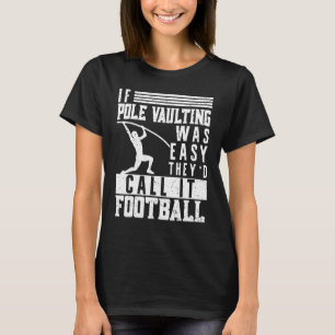 If Pole Vaulting Was Easy Vault Jumper Jumping Vau T-Shirt