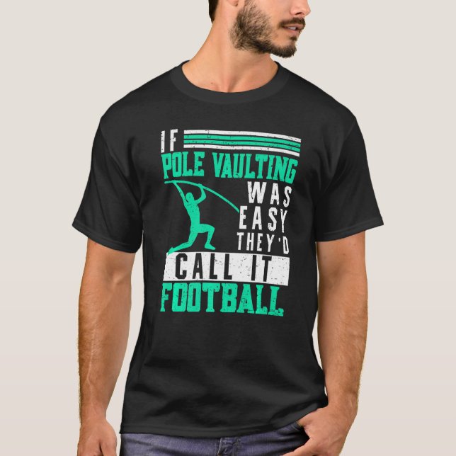 If Pole Vaulting Was Easy Vault Jumper Jumping Vau T-Shirt (Front)