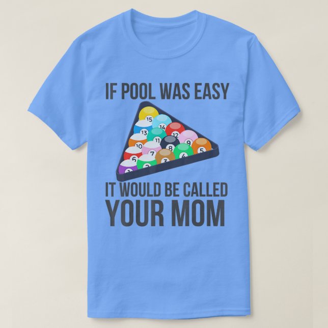 If Pool Was Easy it Would Be Called Your Mum Funny T-Shirt (Design Front)