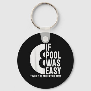If Pool Was Easy Pool Billiards Funny Pool T-shirt Key Ring
