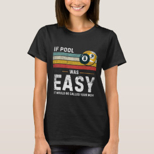 If Pool Was Easy Vintage Snooker Pool Player Funny T-Shirt