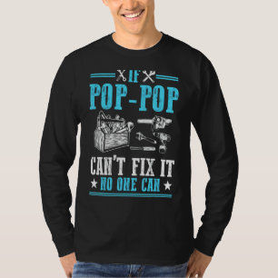 If Pop Pop Can't Fix It No One Can For Fathers Da T-Shirt