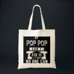 If Pop Pop Can't Fix It No One Can Grandpa  Tote Bag<br><div class="desc">If Pop Pop Can't Fix It No One Can Grandpa</div>