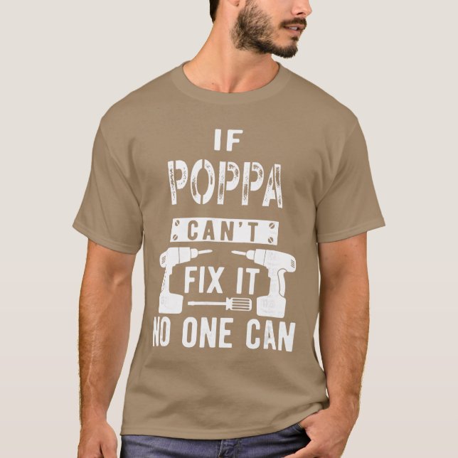 If Poppa Cant Fi It No One Can Grandpa gift T-Shirt (Front)