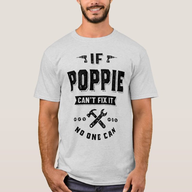 If Poppie Cant Fix It No One Can Gift Father's Day T-Shirt (Front)