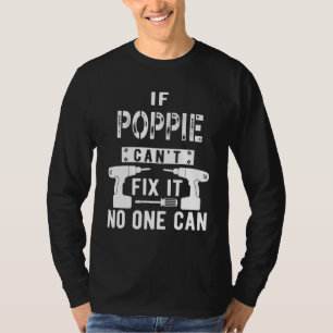 If Poppie Can't Fix It No One Can Grandpa T-Shirt