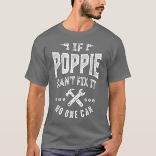 If Poppie Can't Fix It T-Shirt
