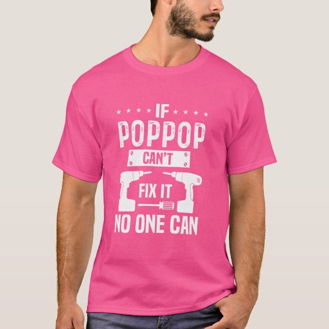 If PopPop Can't Fix It No One Can Special Grandpa T-Shirt (Front)