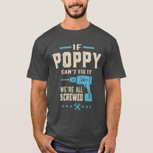 If Poppy Can't Fix It   Dad Grandpa T-Shirt