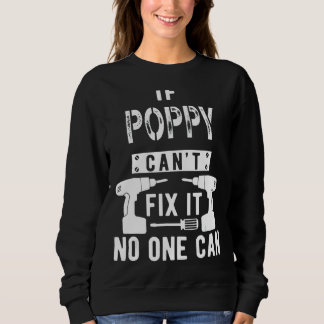 If Poppy Can't Fix It No One Can Grandpa Sweatshirt