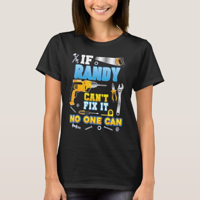 If Randy Can't Fix It No One Can Father Day Papa D T-Shirt (Front)