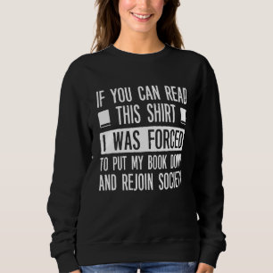 If Read This Forced Book Down Rejoin Society Sweatshirt