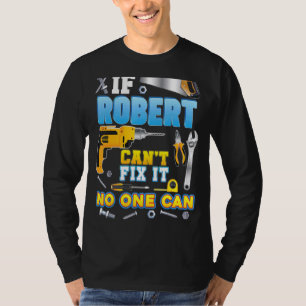 If Robert Can't Fix It No One Can Father Day Papa  T-Shirt