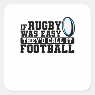 If Rugby was Easy They'd Call it Football Square Sticker