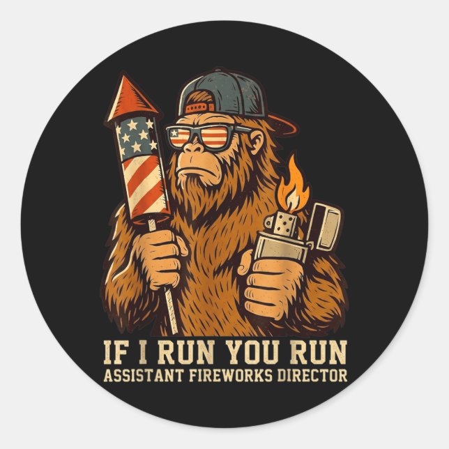 If Run Run Istant Fireworks Director Funny Bigfoot Classic Round Sticker (Front)