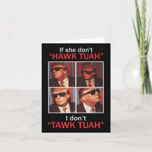 If She Dont Hawk Tuah I Dont Trump Embarring  Card