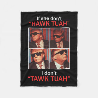 If She Dont Hawk Tuah I Dont Trump Embarring  Fleece Blanket