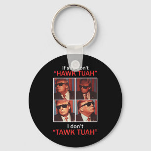 If She Dont Hawk Tuah I Dont Trump Embarring  Key Ring