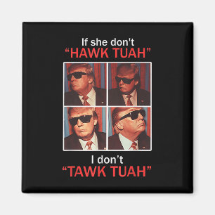 If She Dont Hawk Tuah I Dont Trump Embarring Magnet