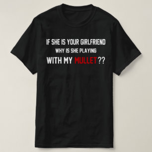 if she is your girlfriend why is she playing with T-Shirt