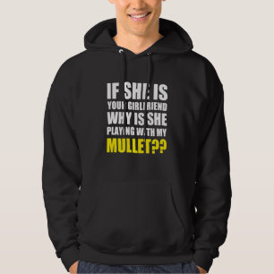 If She Is Your Girlfriend Why She Playing With My Hoodie