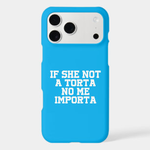 If She Not a Torta No Me Importa Funny Humour