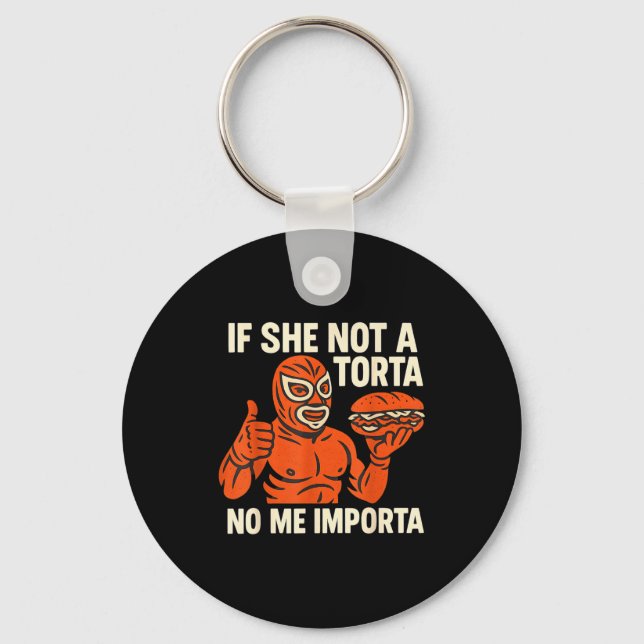 If She Not A Torta No Me Imrta. Cinco De Mayo.  Key Ring (Front)