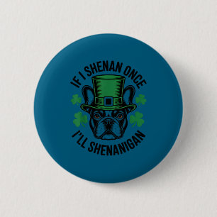 If shenan shenanigan french bulldog irish dog 6 cm round badge