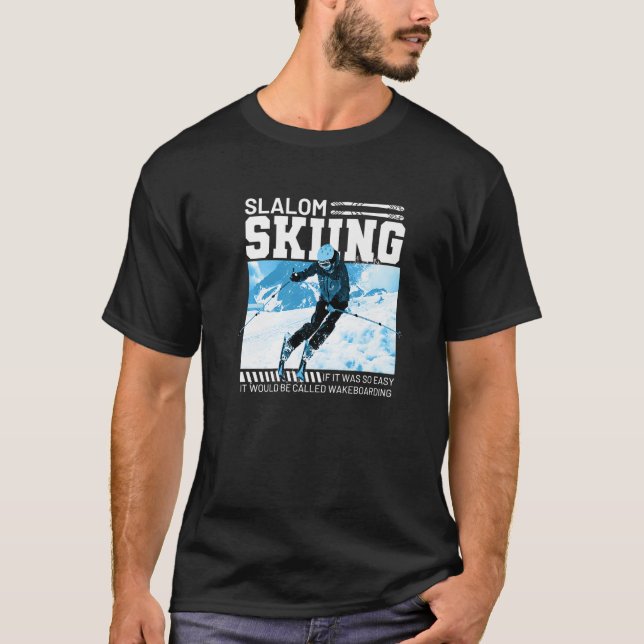 If Slalom Skiing Was Easy It Would Be Called Wakeb T-Shirt (Front)